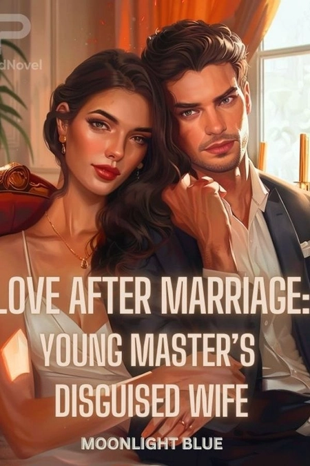 Love After Marriage: Young Master’s Disguised  Wife