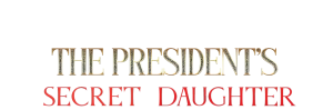 The President's Secret Daughter