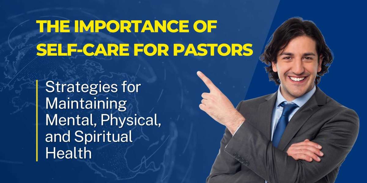 The Importance of Self-Care for Pastors: