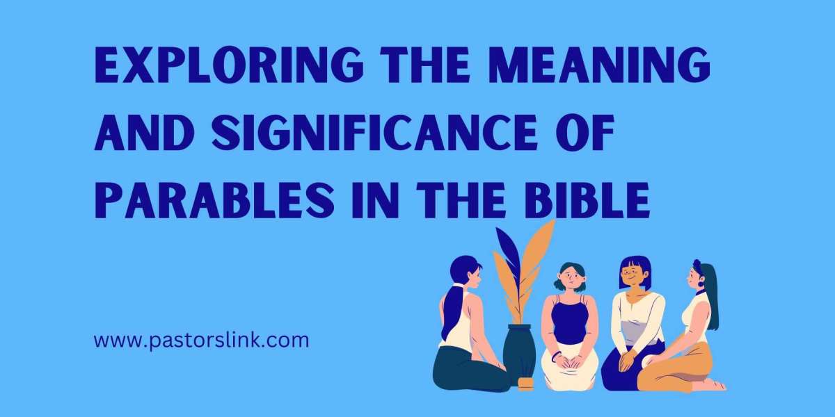 Exploring the Meaning and Significance of Parables in the Bible