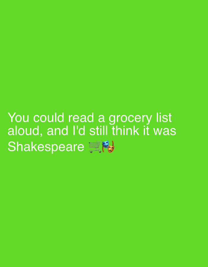 Green-background meme flatters someone's voice with a Shakespeare joke