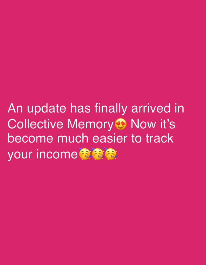 Collective Memory announces income tracking update via pink notification
