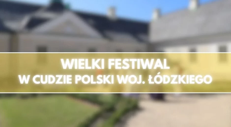 Cud Polski woj. łódzkiego organizuje dwudniową imprezę. Jest rekordowe zainteresowanie
