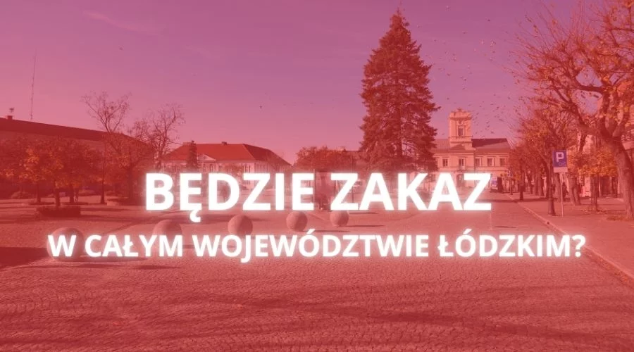 Będzie zakaz na terenie całego woj. łódzkiego? Ich zdaniem to niezbędne rozwiązania