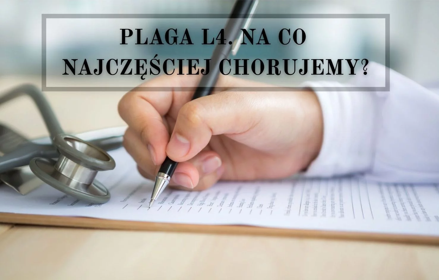 Zwolnienia lekarskie wystawiane na potęgę. Z jakich powodów bierzemy L4? Dane są niepokojące