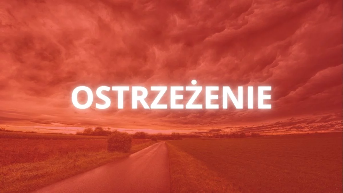 Alert dla wszystkich powiatów woj. łódzkiego. Zacznie się wkrótce