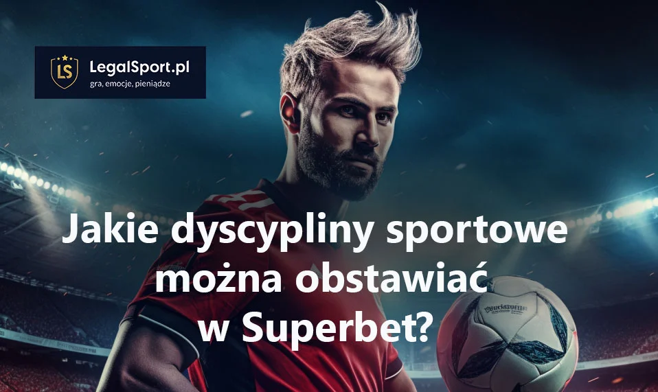 Jakie dyscypliny można obstawiać w Superbet?