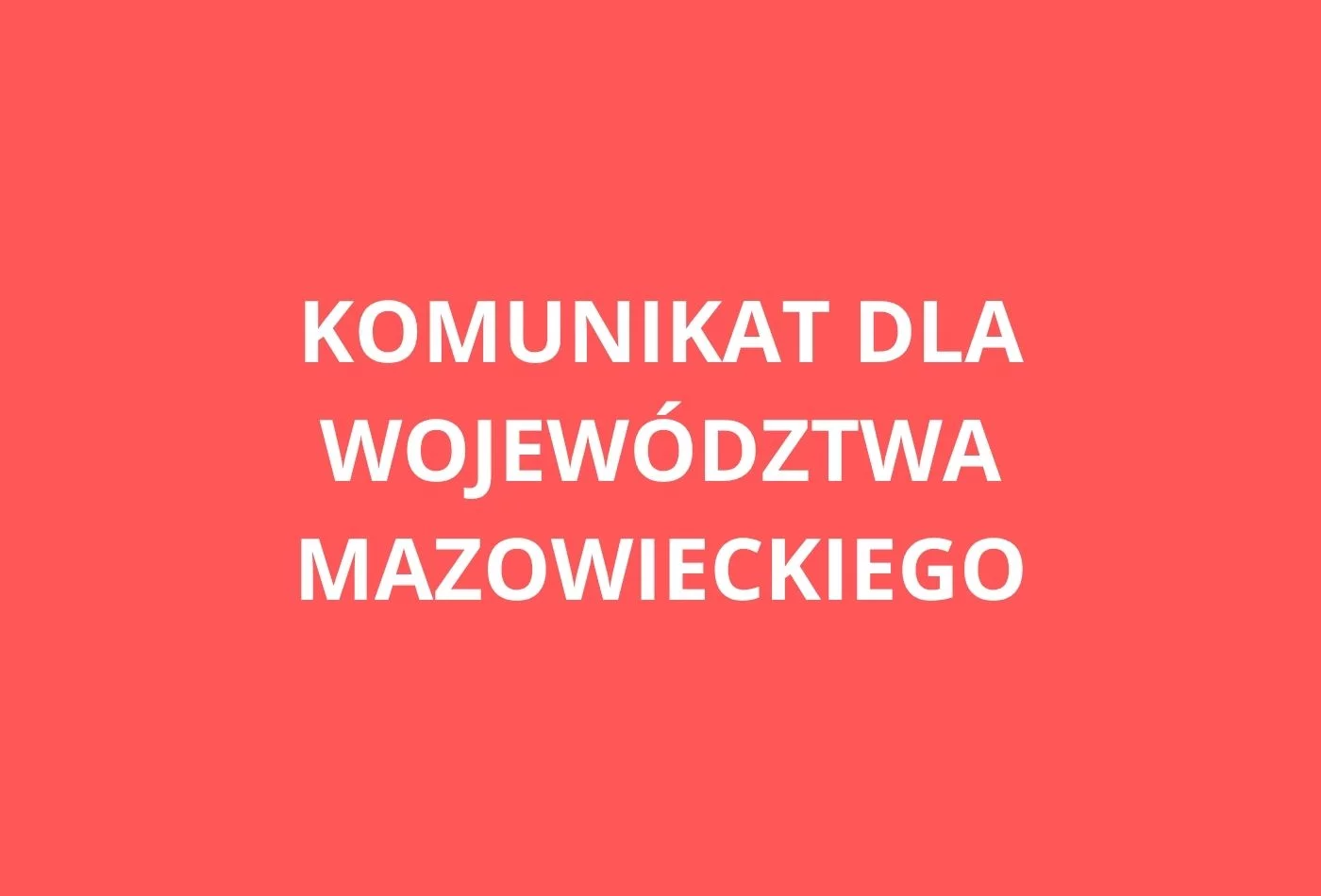 Komunikat dla mieszkańców województwa mazowieckiego. Chodzi o najbliższe godziny