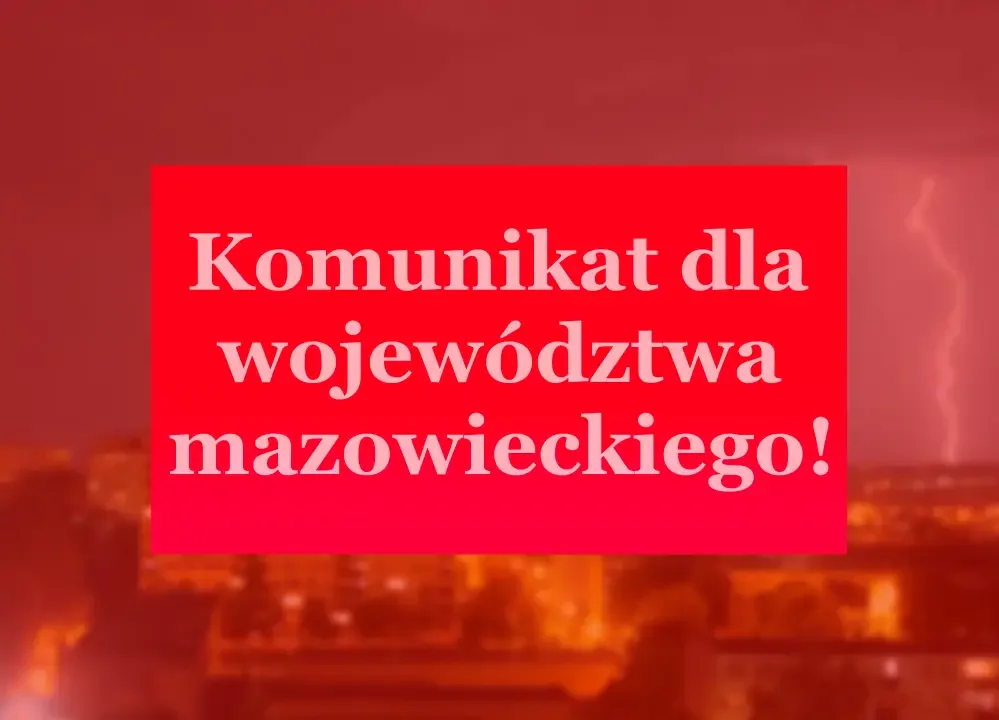 Komunikat dla mieszkańców województwa mazowieckiego. Zacznie się wkrótce!