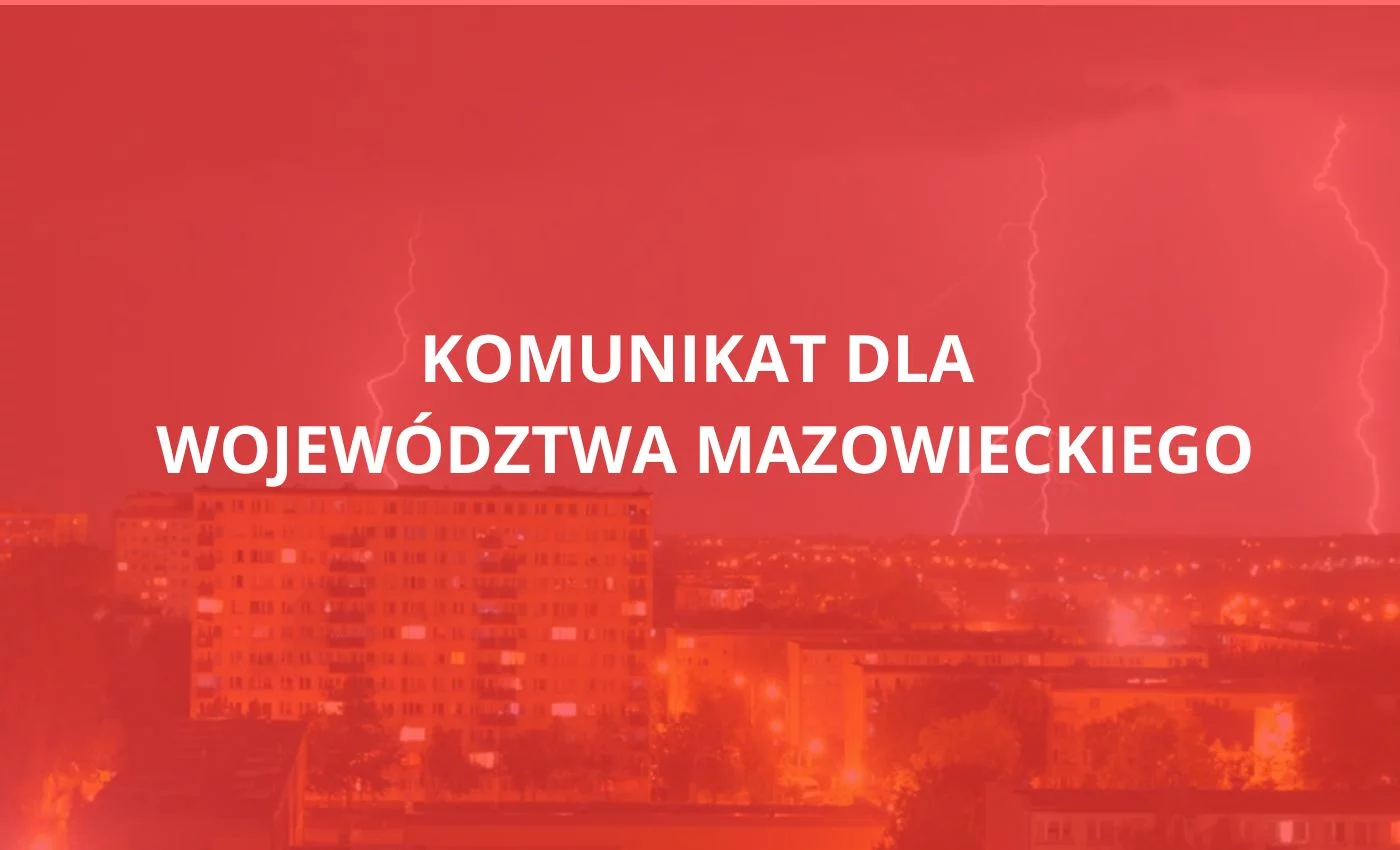 Pilny alert dla województwa mazowieckiego. Chodzi o najbliższe godziny