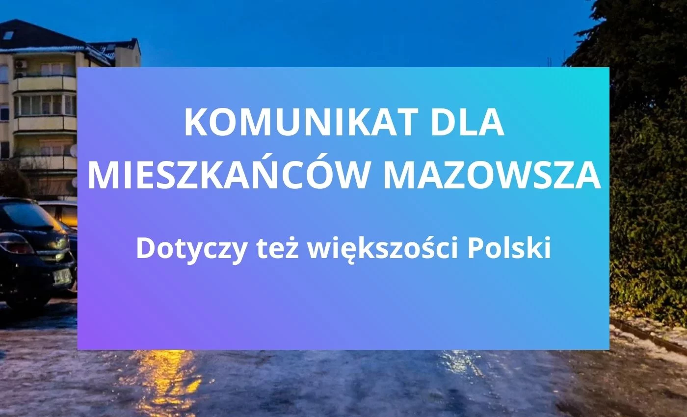 Komunikat dla większości województwa mazowieckiego i niemal całego kraju. Zacznie się wkrótce