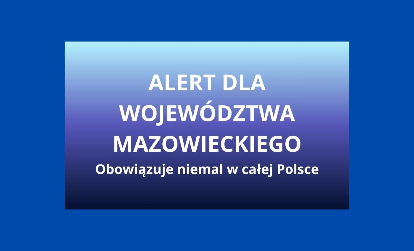 Komunikat dla dużej części Polski, w tym wojewódzwa mazowieckiego. Chodzi o najbliższą noc