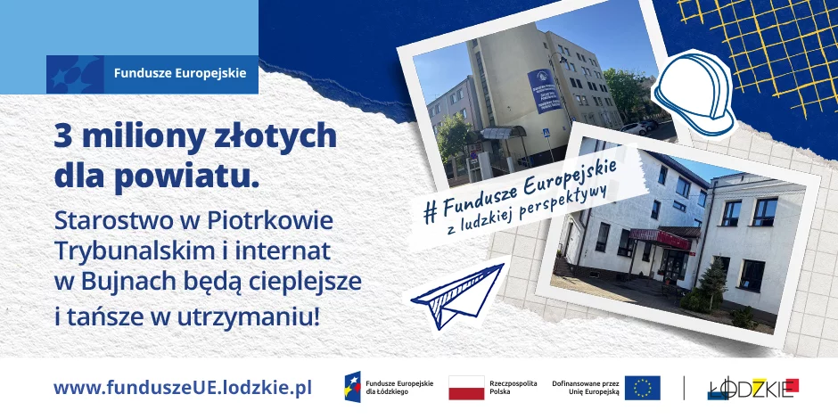 3 miliony złotych dla powiatu. Starostwo w Piotrkowie Trybunalskim i internat w Bujnach będą cieplejsze i tańsze w utrzymaniu!