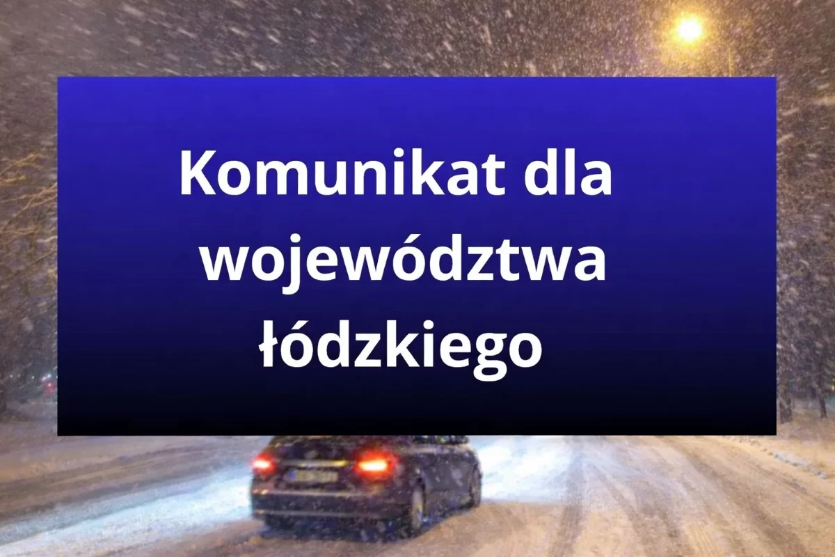 Komunikat dla mieszkańców województwa łódzkiego. Zaraz się zacznie