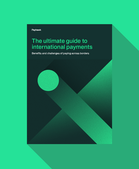 Ebook "The ultimate guide to international payments: Benefits and challenges of paying across borders"