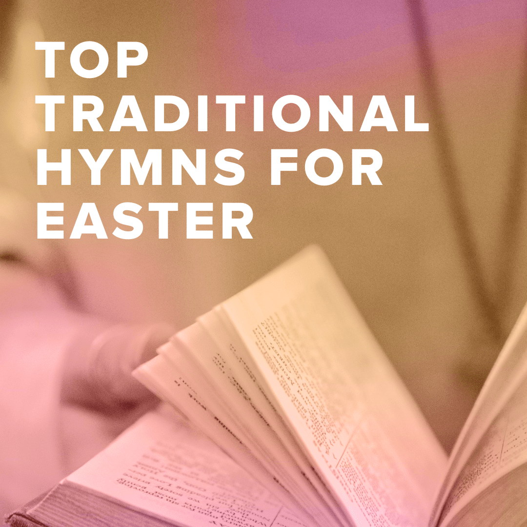 Top 100 Traditional Hymns for Easter PraiseCharts