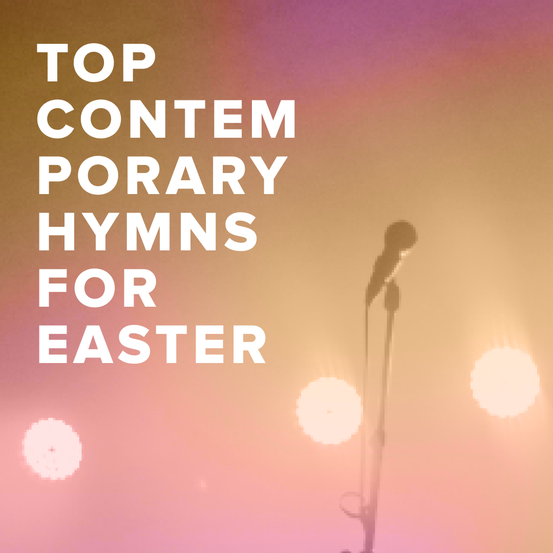 Top 100 Contemporary Hymns for Easter PraiseCharts
