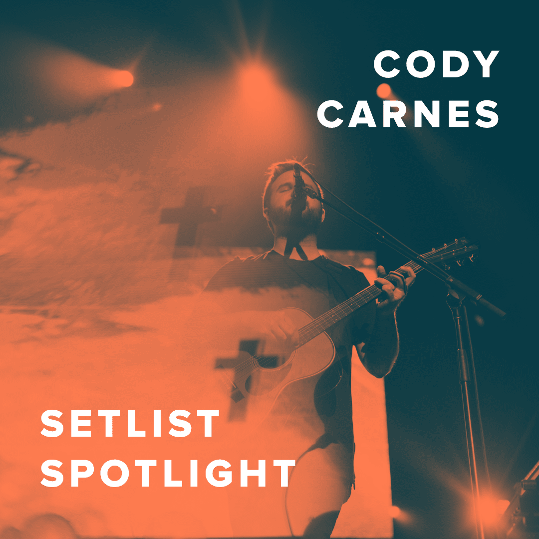 Setlist Spotlight with Cody Carnes PraiseCharts