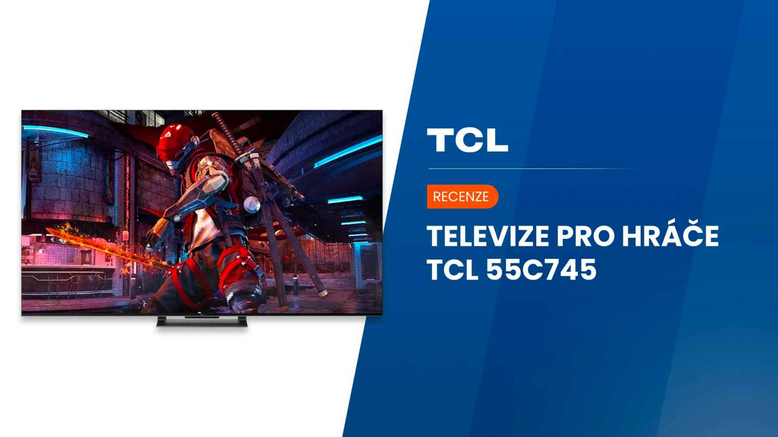 Minirecenze: TCL 55C745 - Herní televize s až 240 Hz