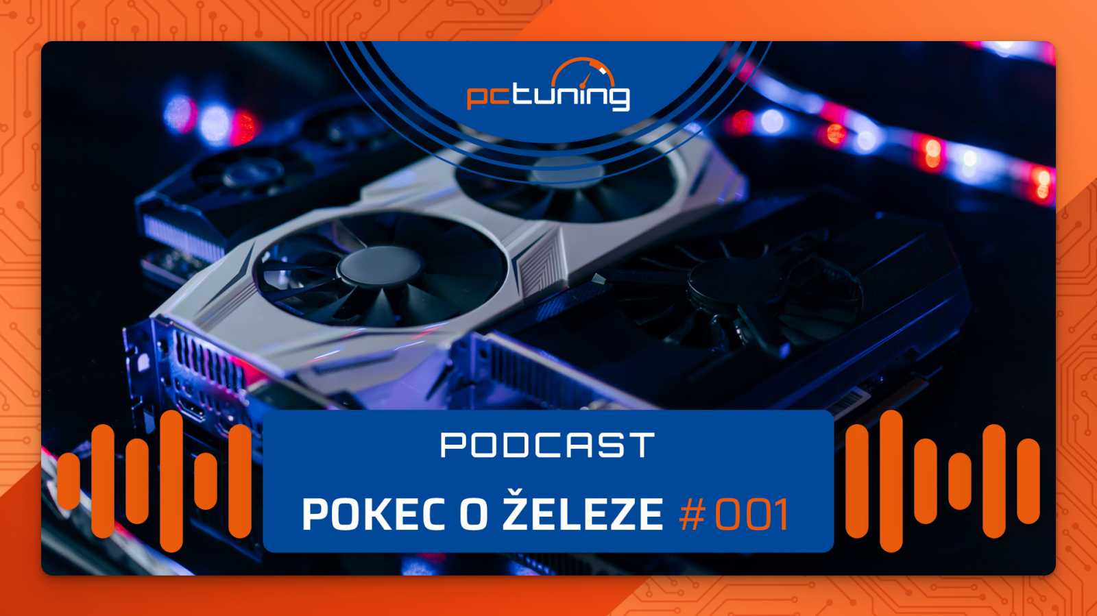 Pokec o železe - náš první a snad ne poslední podcast o hardware