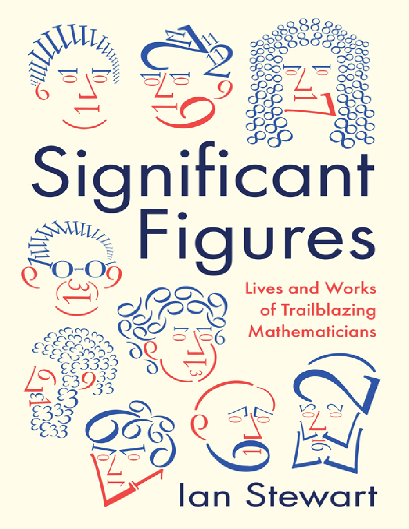 Significant figures lives and works of trailblazing mathematicians (Stewart, Ian)