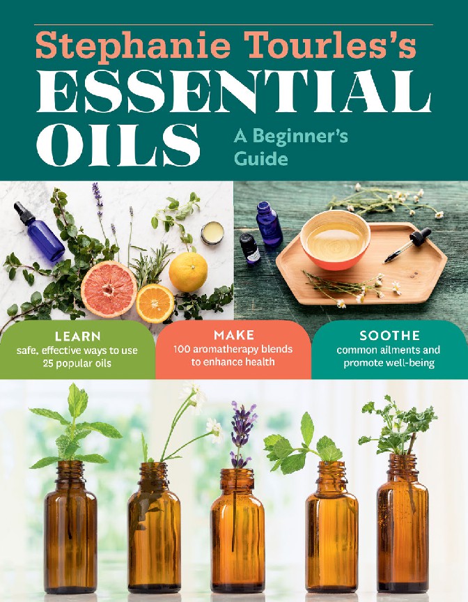 Stephanie Tourles's Essential Oils A Beginner's Guide