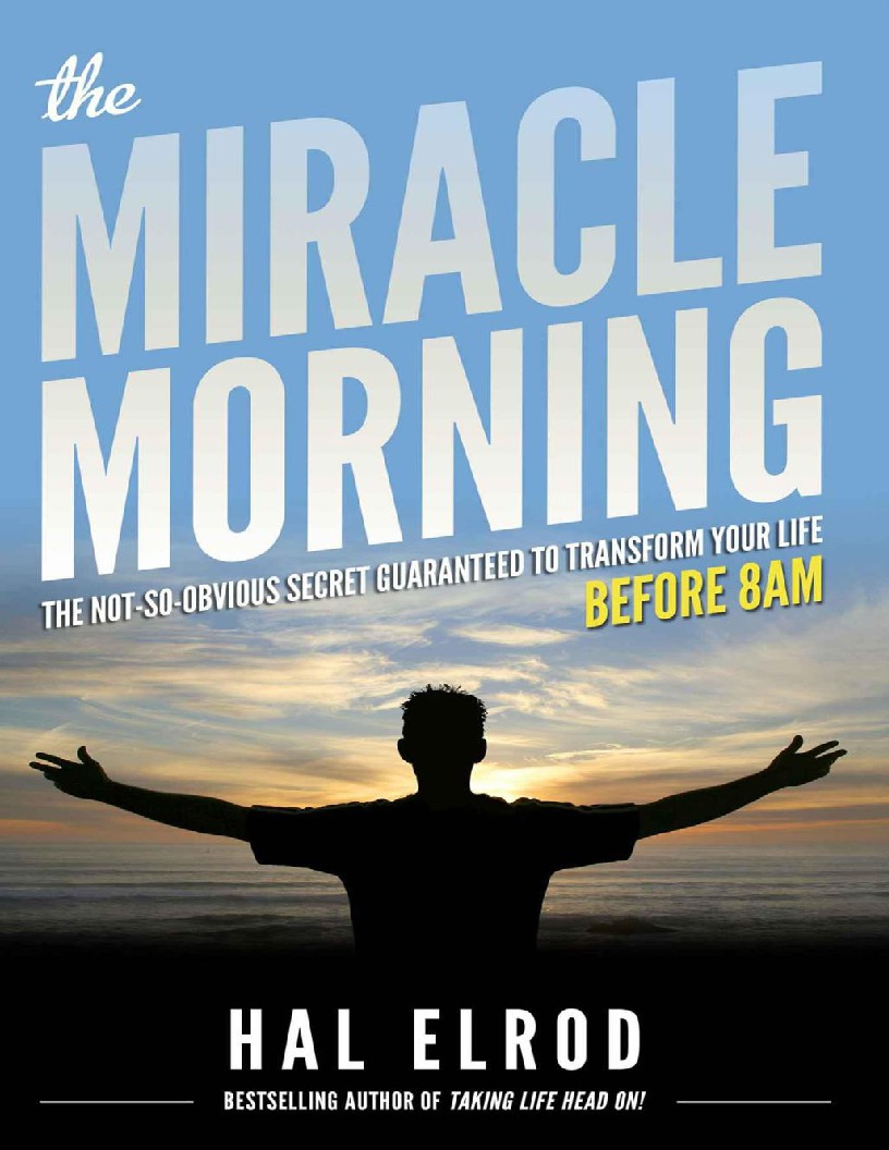 The Miracle Morning_ The Not-So-Obvious Secret Guaranteed to Transform Your Life