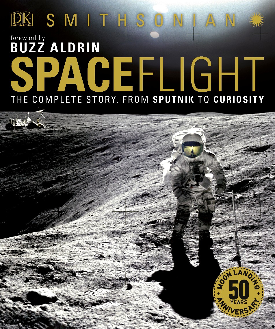 Space Flight The Complete Story From Sputnik To Curiosity