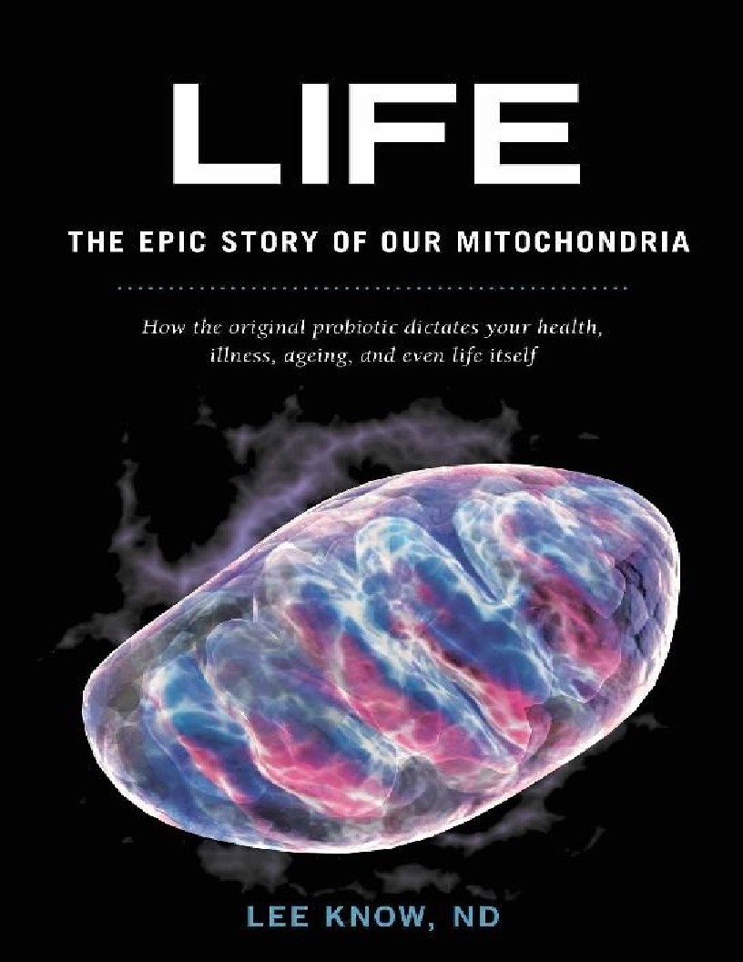 Life The Epic Story of Our Mitochondria