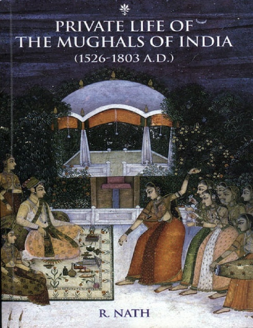 Private life of the Mughals of India, 1526-1803 A.D.