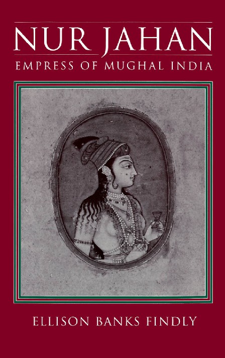 Nur Jahan Empress of Mughal India