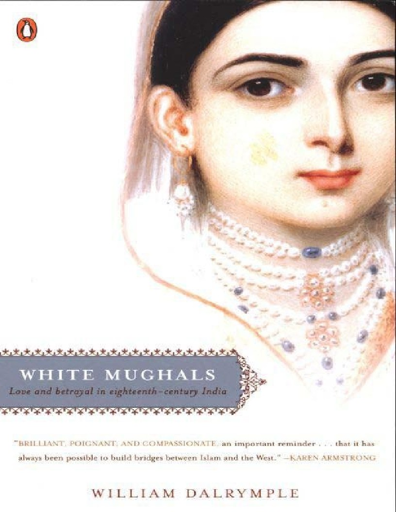 White Mughals Love and Betrayal in Eighteenth Century India