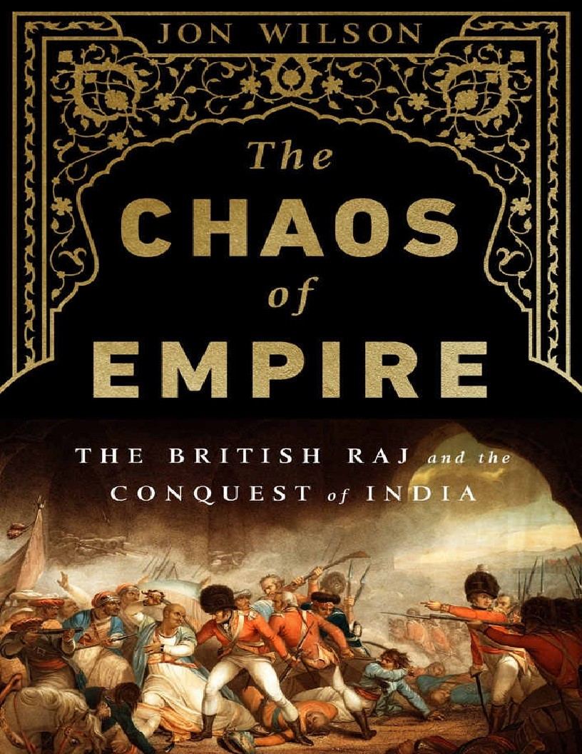 The Chaos of Empire The British Raj and the Conquest of India