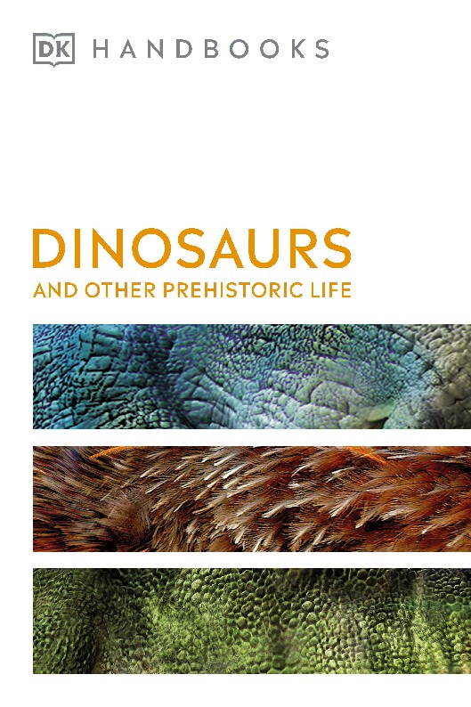 Dinosaurs and Other Prehistoric Life (DK Smithsonian Handbook)