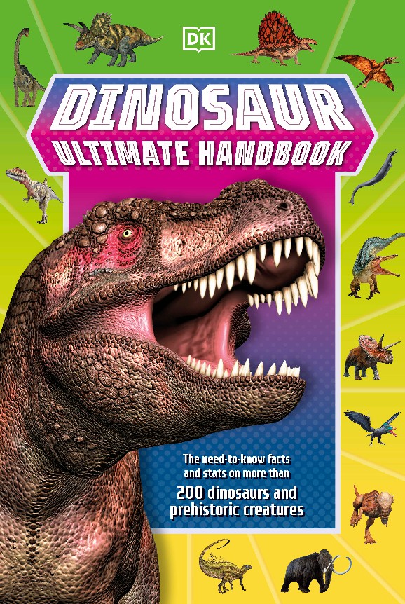 Dinosaur Ultimate Handbook The Need-To-Know Facts and Stats on Over 150 Different Species
