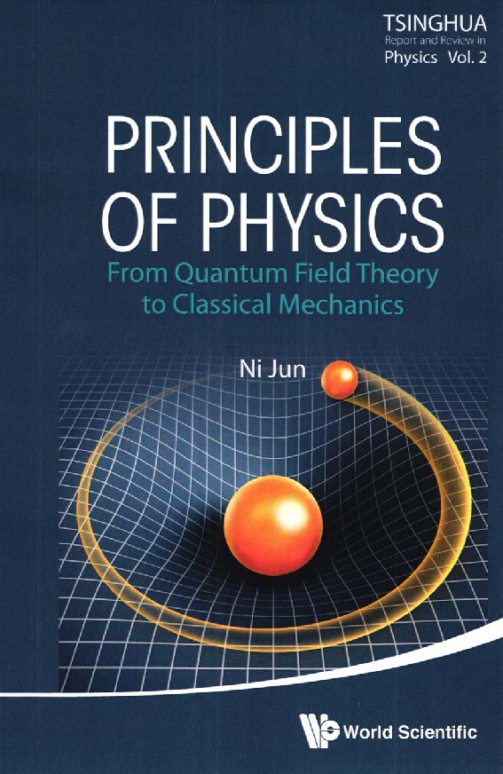 PRINCIPLES OF PHYSICS FROM QUANTUM FIELD THEORY TO CLASSICAL MECHANICS