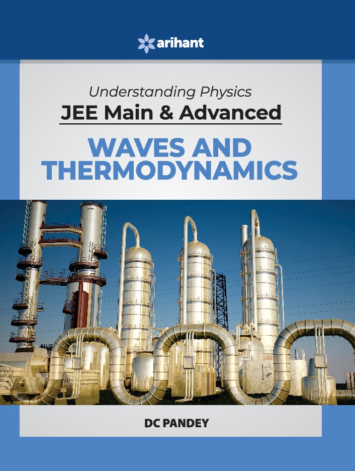 Understanding Physics for JEE Main  Advanced - Waves and Thermodynamics