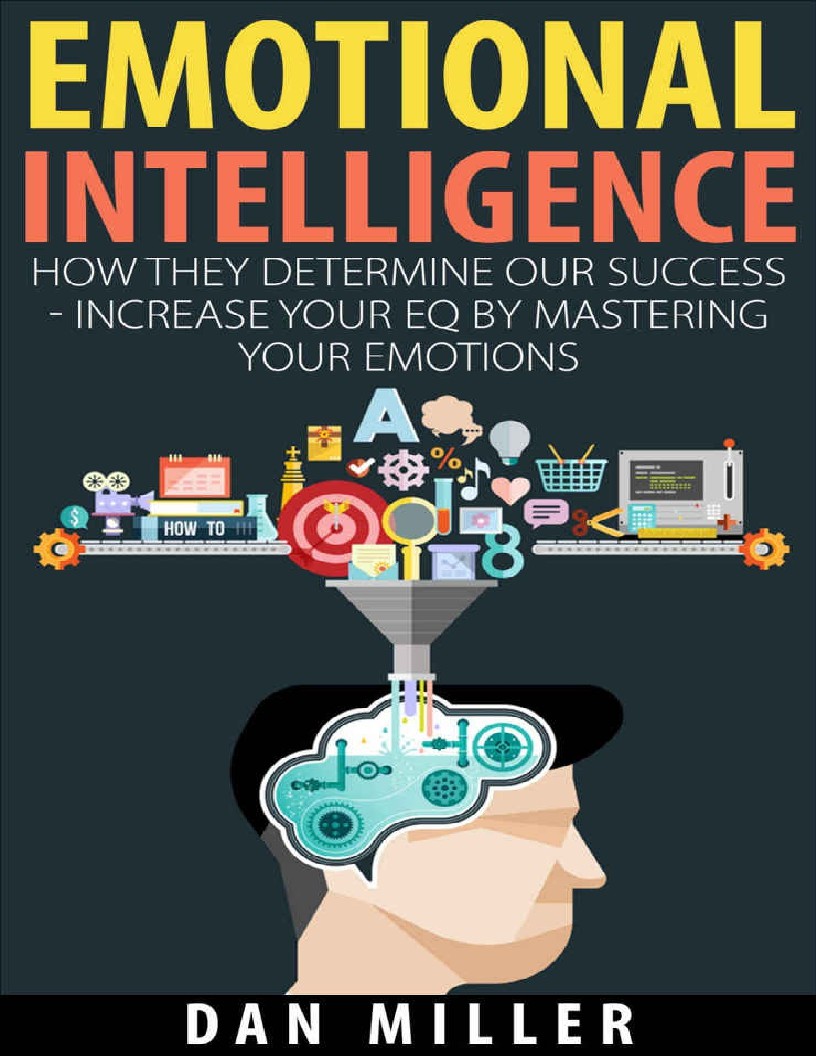 Emotional intelligence _ how they determine our success _ increase your EQ by mastering your emotions ( PDFDrive ) (2)