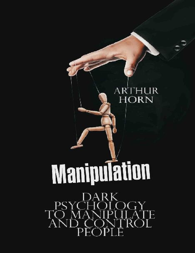 Manipulation Dark Psychology to Manipulate and Control People