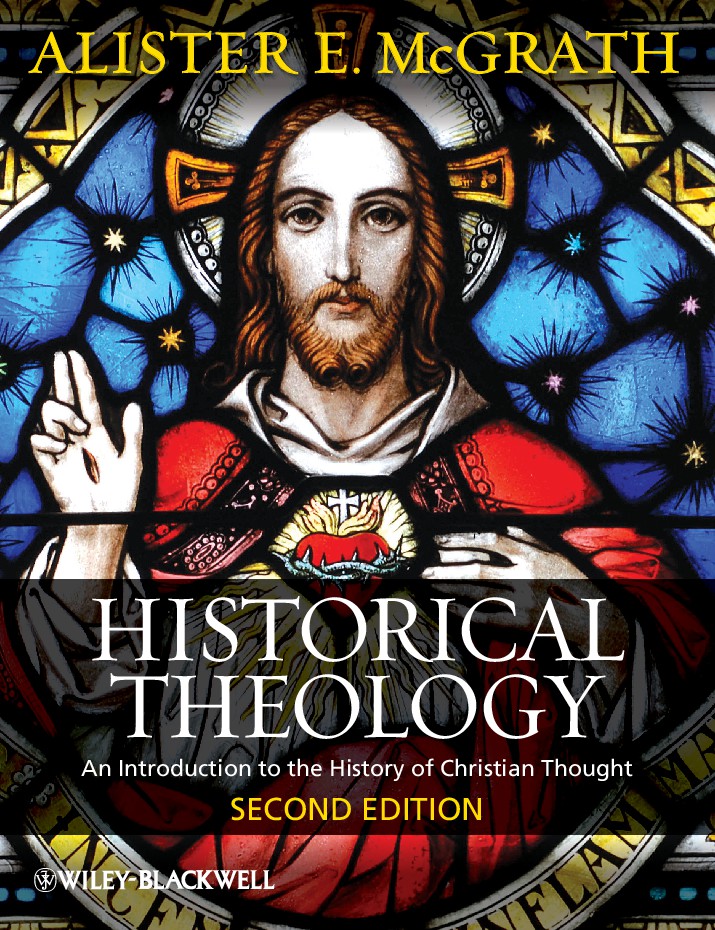 Historical Theology, An Introduction to the History of Christian Thought by Alister E