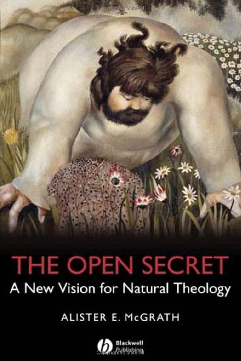 The Open Secret A New Vision for Natural Theology by Alister E