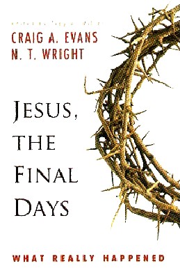 Jesus, the Final Days What Really Happened