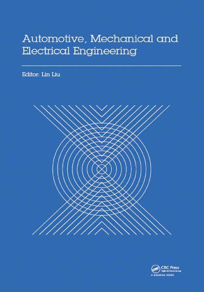 Automotive, mechanical and electrical engineering _ proceedings of the 2016 International Conference on Automotive Engineering, Mechanical and Electrical Engineering (AEMEE 2016), Hong Kong, China, 9-11 December 20