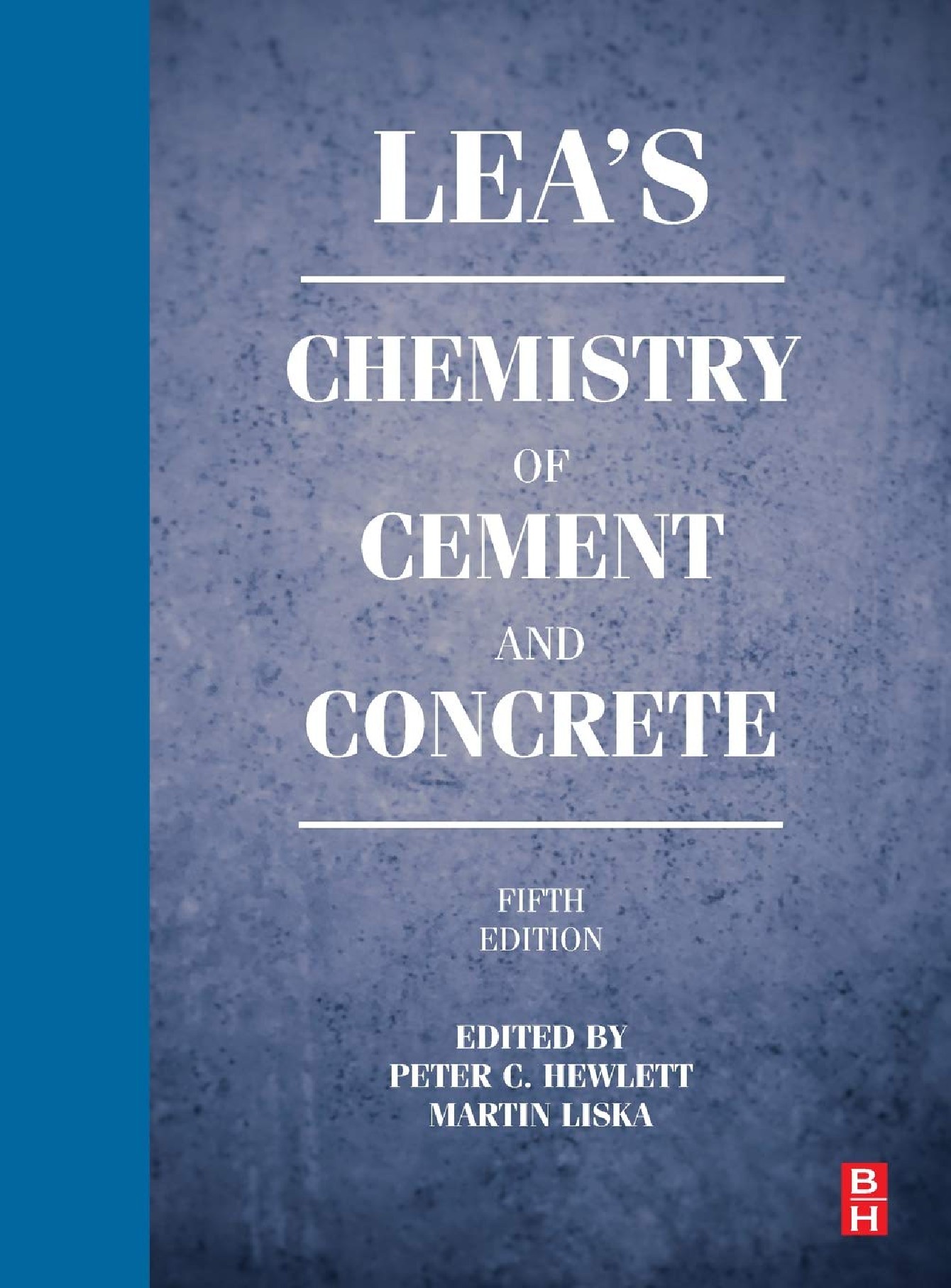 Leas Chemistry of Cement and Concrete 5th Edition 2019 by Peter Hewlett, Martin Liska