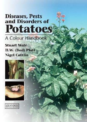 Pests and Diseases of Potatoes A Colour Handbook