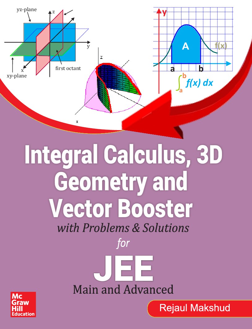 Integral Calculus 3D Geometry and Vector Booster with Problems and Solutions for IIT JEE Main and Advanced Rejaul Makshud