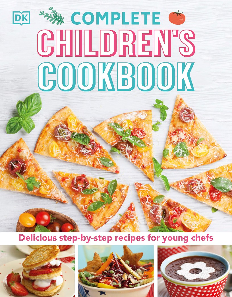 Complete Childrens Cookbook Delicious Step-by-Step Recipes for Young Cooks