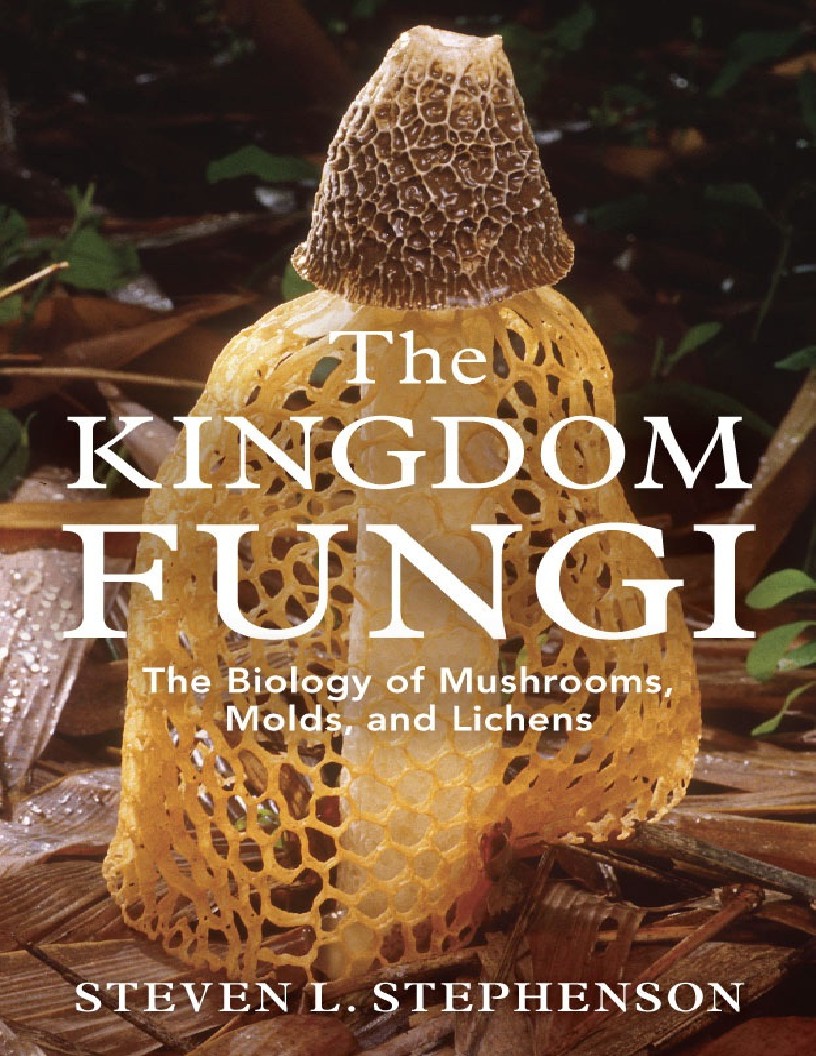 The Kingdom Fungi The Biology of Mushrooms, Molds, and Lichens