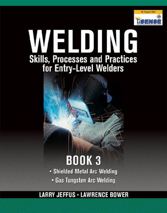 Welding Skills, Processes and Practices for Entry-Level Welders Book 3