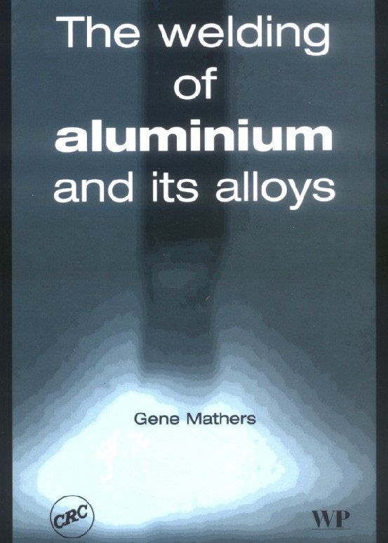 The welding of aluminium and its alloys (Gene Mathers)